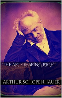 The Art of Being Right - Arthur Schopenhauer - E-Book