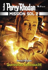 Mission SOL 2020 / 9: Qumishas Sehnsucht - Bernd Perplies - E-Book