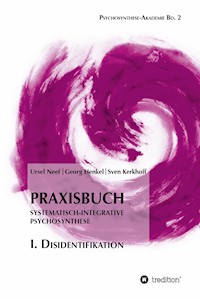 Praxisbuch Systematisch-Integrative Psychosynthese: I. Disidentifikation - Ursel Neef - E-Book