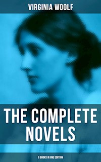 The Complete Novels - 9 Books in One Edition - Virginia Woolf - E-Book