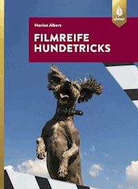 Filmreife Hundetricks - Marion Albers - E-Book