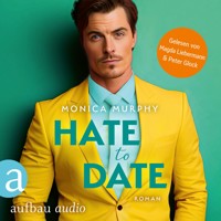 Hate to Date - Die Dating Serie, Band 4 (Ungekürzt) - Monica Murphy - Hörbuch