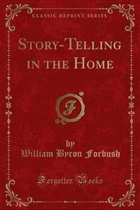 Story-Telling in the Home - William Byron Forbush - E-Book