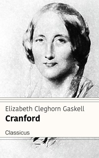 Cranford (Classicus Edition) - Elizabeth Cleghorn Gaskell - E-Book