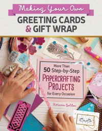 Making Your Own Greeting Cards & Gift Wrap - Vivienne Bolton - E-Book