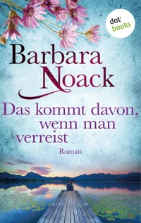 Das kommt davon, wenn man verreist - Barbara Noack - E-Book