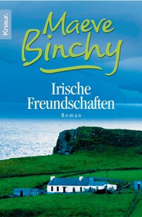 Irische Freundschaften - Maeve Binchy - E-Book