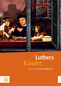 Luthers Kinder - Elke Strauchenbruch - E-Book