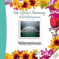Das Lifeness Harmony Selbsthilfeprogramm: Selbstvertrauen - - Hörbuch