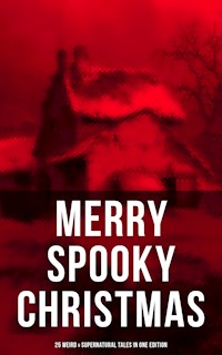 MERRY SPOOKY CHRISTMAS (25 Weird & Supernatural Tales in One Edition) - Robert Louis Stevenson - E-Book