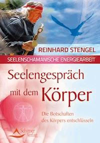 Seelengespräch mit dem Körper - Reinhard Stengel - E-Book