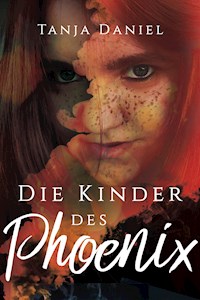 Die Kinder des Phoenix - Tanja Daniel - E-Book