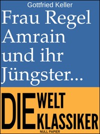 Frau Regel Amrain und ihr Jüngster - Gottfried Keller - E-Book