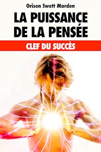 La Puissance de la Pensée - Orison Swett Marden - E-Book