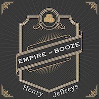 Empire of Booze - Henry Jeffreys - Hörbuch