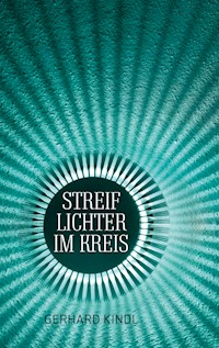 Streiflichter im Kreis - Gerhard Kindl - E-Book