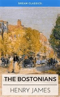 The Bostonians (Dream Classics) - Dream Classics - E-Book