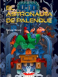 El astronauta de Palenque - Pierluigi Peruzzi - E-Book