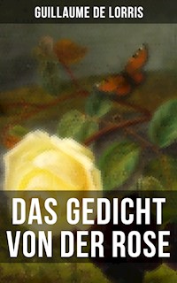 Das Gedicht von der Rose - Guillaume de Lorris - E-Book