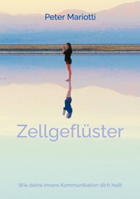 Zellgeflüster - Peter Mariotti - E-Book