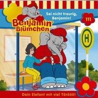 Benjamin Blümchen, Folge 111: Sei nicht traurig, Benjamin! - Elfie Donnelly - Hörbuch