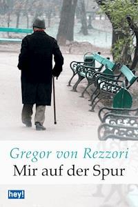 Mir auf der Spur - Gregor von Rezzori - E-Book