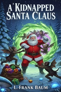 A Kidnapped Santa Claus - L. Frank Baum - E-Book