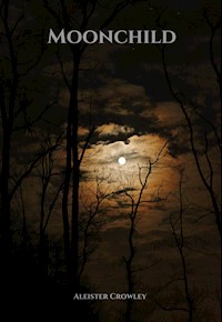 Moonchild (Annotated) - Aleister Crowley - E-Book