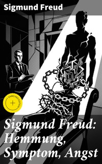 Sigmund Freud: Hemmung, Symptom, Angst - Sigmund Freud - E-Book