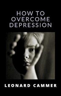 How to overcome depression (translated) - Leonard Cammer - E-Book