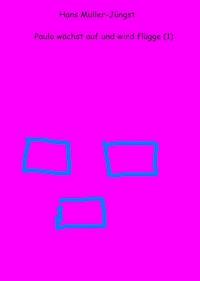 Paulo wächst auf und wird flügge (1) - Hans Müller-Jüngst - E-Book