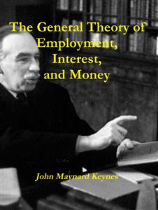 The General Theory of Employment, Interest, and Money - John Maynard Keynes - E-Book