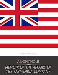 Memoir of the Affairs of the East-India Company - anonymous - E-Book