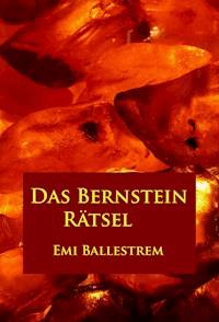 Das Bernstein-Rätsel - Emi Ballestrem - E-Book