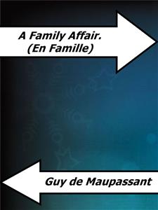 A Family Affair. (En Famille) - Guy de Maupassant - E-Book