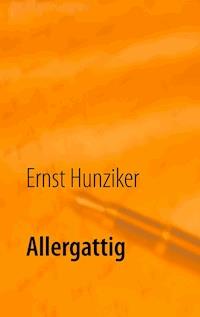Allergattig - Ernst Hunziker - E-Book
