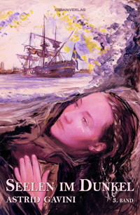 Seelen im Dunkel - Historischer Roman, Band 3 - Astrid Gavini - E-Book