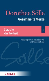 Gesammelte Werke Band 1: Sprache der Freiheit - Dorothee Sölle - E-Book