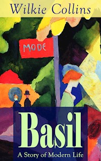 Basil: A Story of Modern Life - Wilkie Collins - E-Book