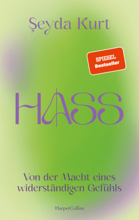 Hass. Von der Macht eines widerständigen Gefühls - Şeyda Kurt - E-Book