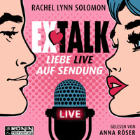 Ex Talk - Liebe live auf Sendung (ungekürzt) - Rachel Lynn Solomon - Hörbuch