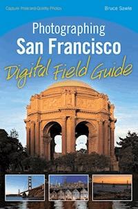 Photographing San Francisco Digital Field Guide - Bruce Sawle - E-Book