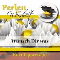 Perlen Der Weisheit: Wünsch Dir Was -  - Hörbuch
