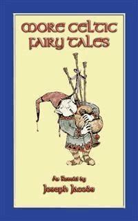 MORE CELTIC FAIRY TALES - 20 Celtic Children's Stories from the land of Erin - Various Unknown - E-Book