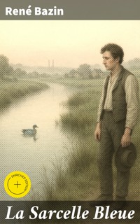 La Sarcelle Bleue - René Bazin - E-Book