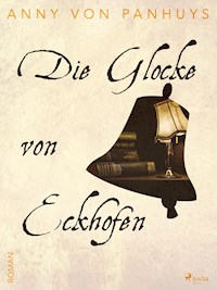 Die Glocke von Eckhofen - Anny von Panhuys - E-Book