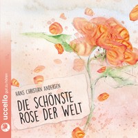 Die schönste Rose der Welt - Hans Christian Andersen - Hörbuch