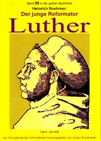 Der junge Reformator Luther - Teil 2 – ab 1518 - Heinrich Boehmer - E-Book
