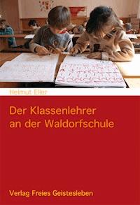 Der Klassenlehrer an der Waldorfschule - Helmut Eller - E-Book