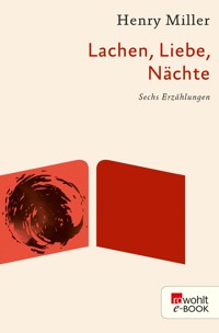 Lachen, Liebe, Nächte - Henry Miller - E-Book
